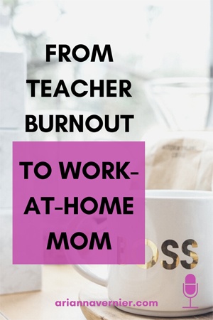 From Teacher Burnout to Work-At-Home Mom