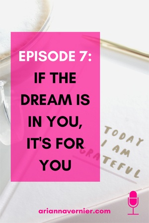 Episode 7: If the dream is in you, it's for you