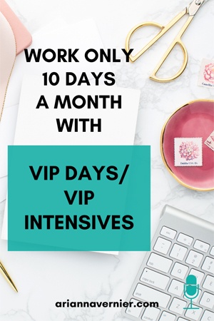 Work only 10 days a month with VIP Days/VIP Intensives