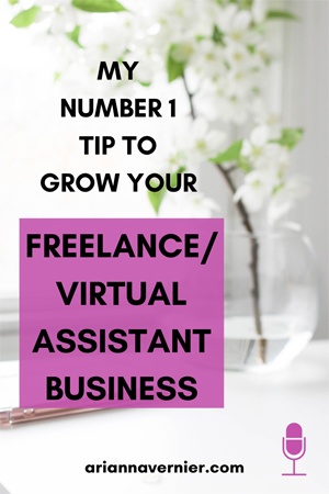 My number 1 tip to grow your freelance/virtual assistant business