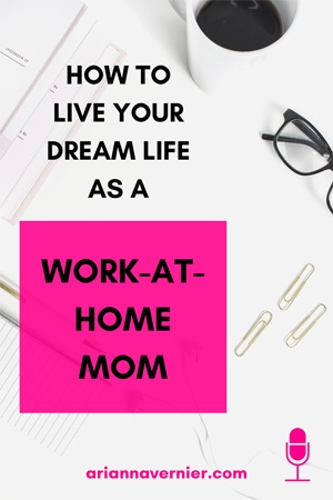 How to live your dream life as a work-at-home mom