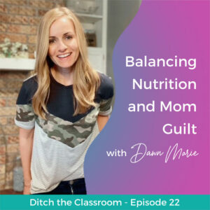 Balancing Nutrition and Mom Guilt with Dawn Marie