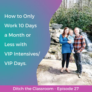 How to work only 10 days a month or less with VIP Intensives/VIP Days