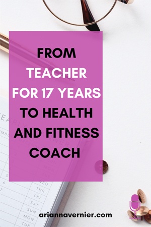 From teacher for 17 years to health and fitness coach