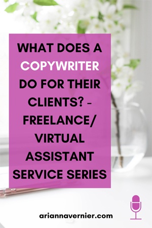 What Does a Copywriter Do for Their Clients? Freelance/Virtual Assistant Service Series