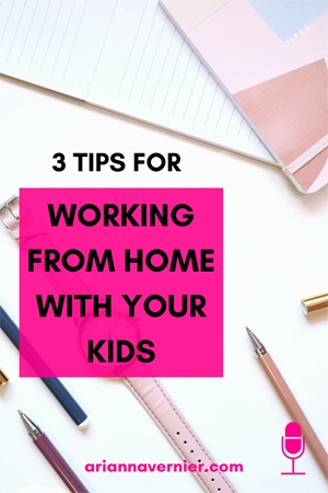 3 Tips for Working from Home with Your Kids