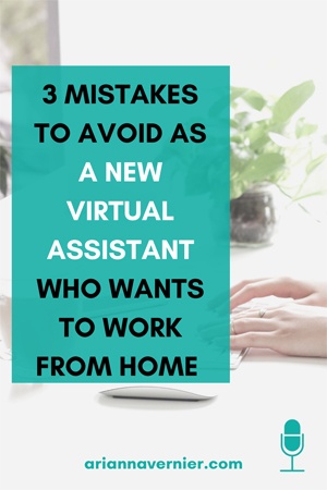 3 Mistakes to Avoid as a New Virtual Assistant Who Wants to Work from Home