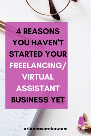 4 Reasons You Haven't Started Your Freelancing/Virtual Assistant Business Yet