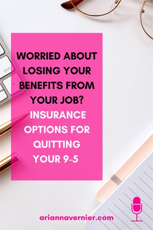Worried About Losing Your Benefits From Your Job? Insurance Options for Quitting Your 9-5
